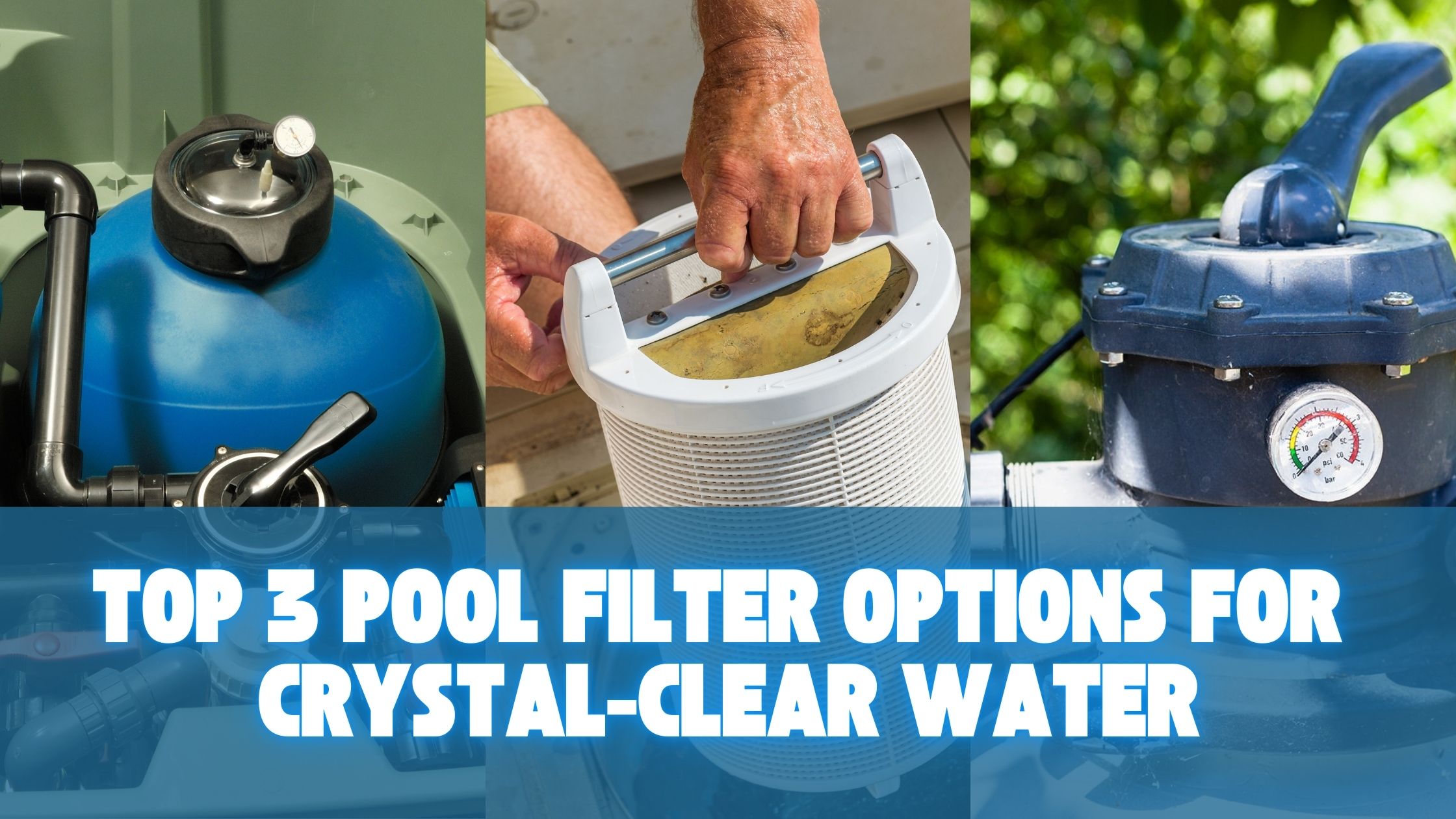 Aqua Pools Top 3 Pool Filter Options for Crystal Clear Water.
