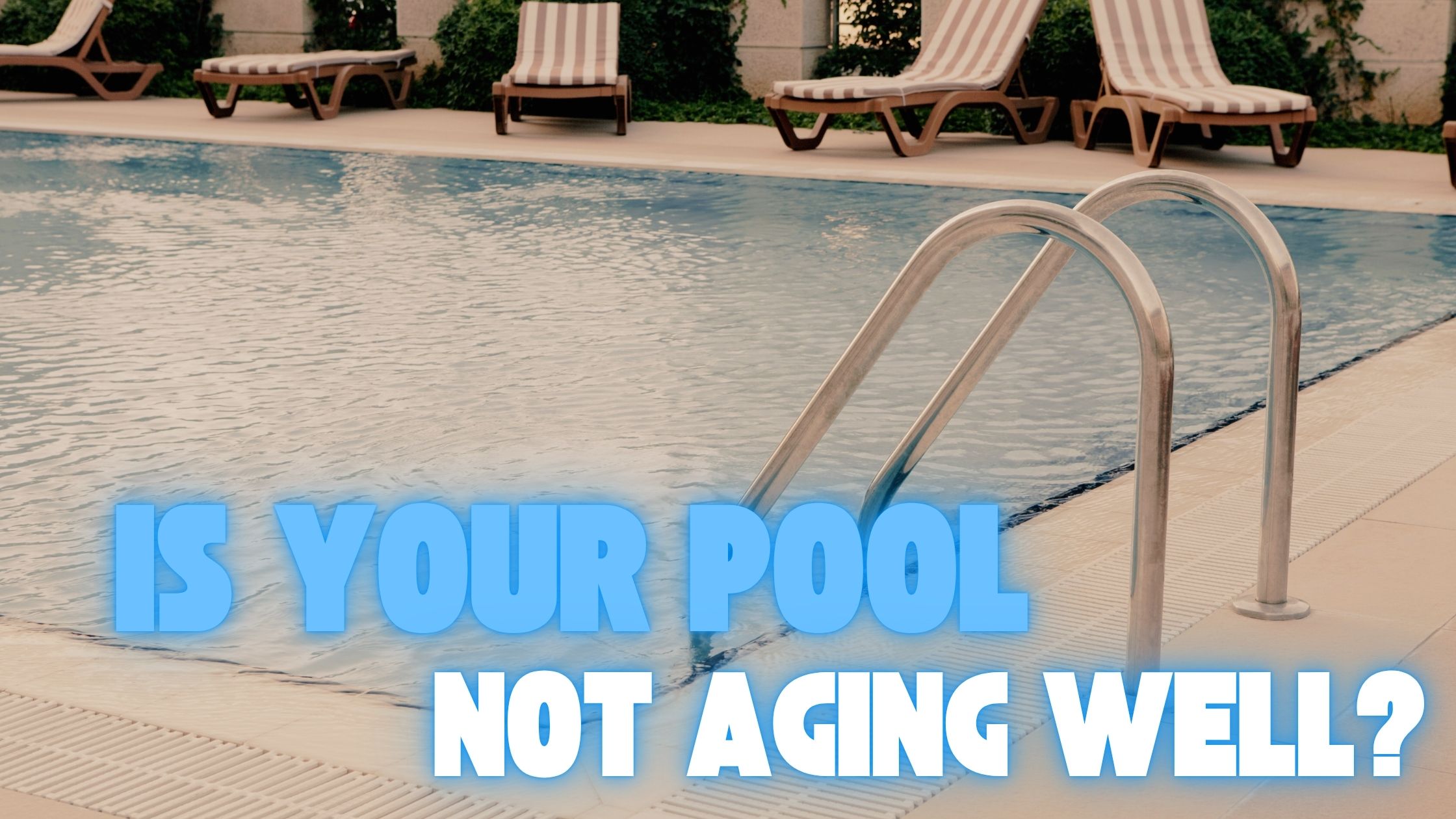 Is Your Pool Showing Its Age? 3 Signs It’s Time for an Update